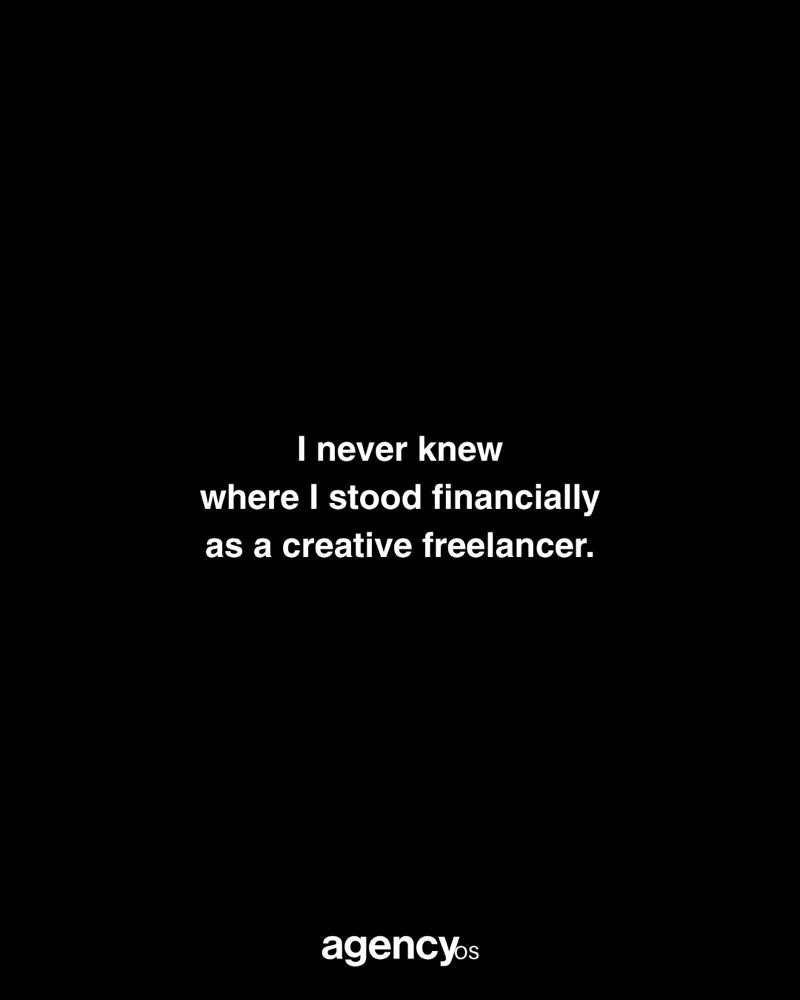 I never knew where I stood financially as a creative freelancer.